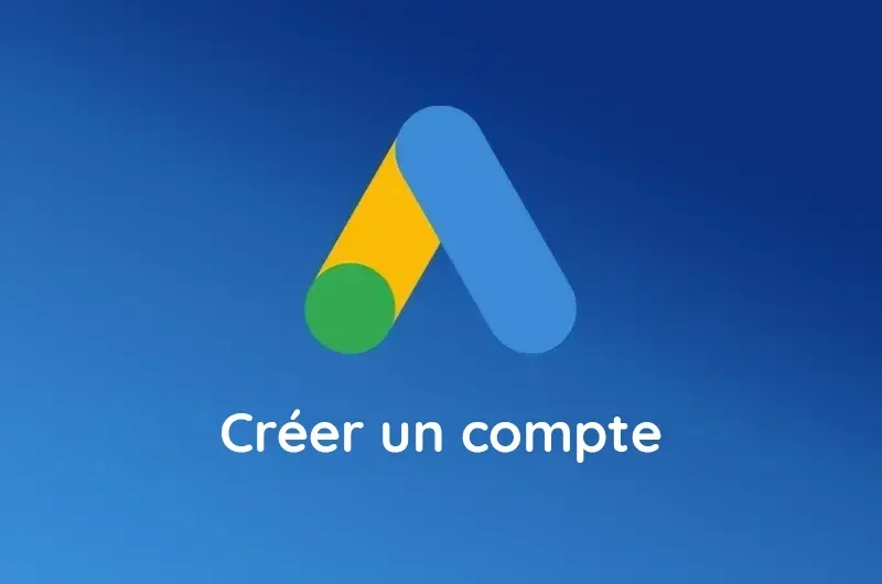 Tutoriel : créer un compte Google Ads et configurer votre facturation 